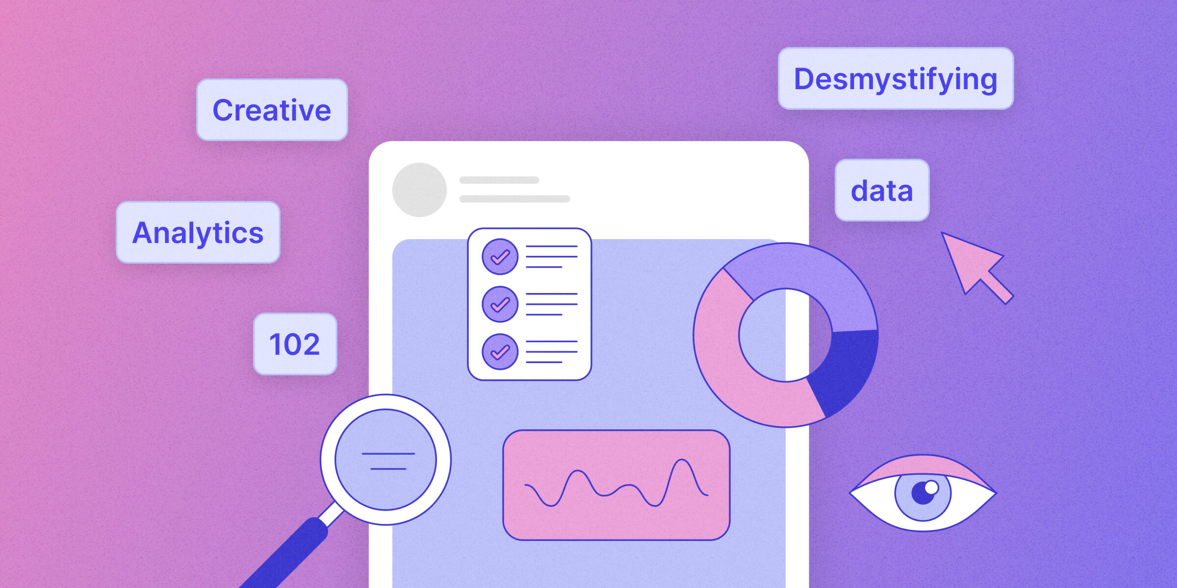 Demystifying your data: How to analyze creative performance